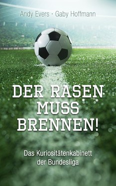 Der Rasen muss brennen – Andy Evers/Gaby Hoffmann – Media-Agentur Gaby Hoffmann